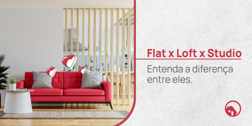 Flat x Loft x Studio: Entenda a diferença entre eles.